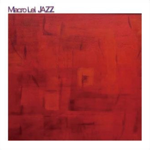 MACRO LEI JAZZ / マクロ・レイ・ジャズ / Macro Lei JAZZ