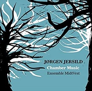 ENSEMBLE MIDTVEST / アンサンブル・ミッドヴェスト / ヨーアン･イェアシル:室内楽作品集 / JORGEN JERSILD:CHAMBER MUSIC