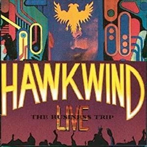 HAWKWIND / ホークウインド / BUSINESS TRIP LIVE / ビジネス･トリップ･ライヴ