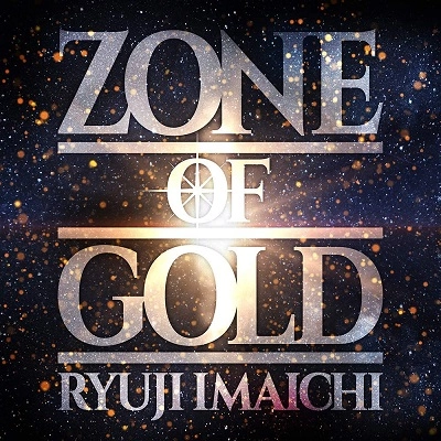 RYUJI IMAICHI / 今市隆二 / ZONE OF GOLD(CD+Blu-ray) / ZONE OF GOLD