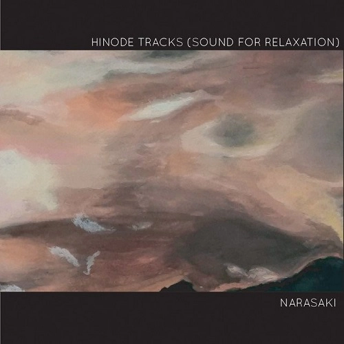NARASAKI(COALTAR OF THE DEEPERS) / HINODE TRACKS (SOUND FOR RELAXATION）