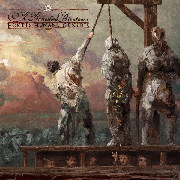 YE BANISHED PRIVATEERS / イー・バニッシュド・プライベーターズ / HOSTIS HUMANI GENERIS
