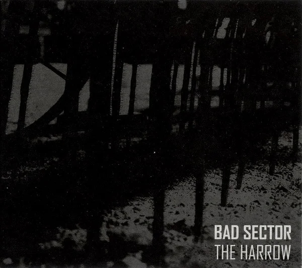 BAD SECTOR / バッド・セクター / HARROW