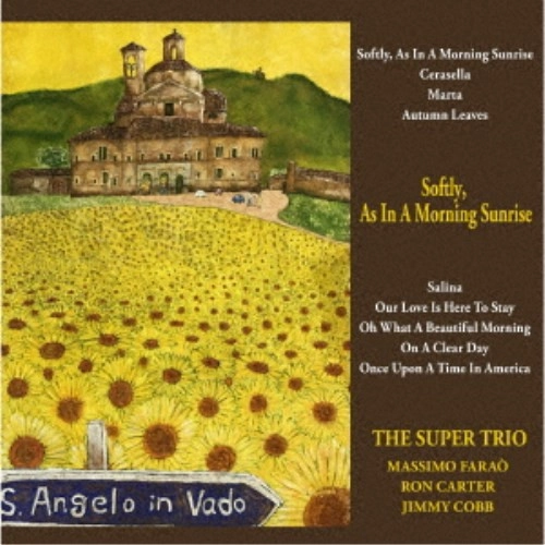 SUPER TRIO(MASSIMO FARAO & RON CARTER & JIMMY COBB) / スーパー・トリオ(マッシモ・ファラオ&ロン・カーター&ジミー・コブ) / 朝日のようにさわやかに / SOFTLY. AS IN A MORNING SUNRISE