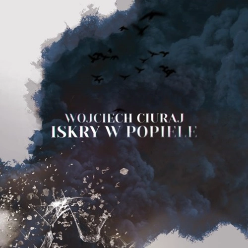 WOJCIECH CIURAJ / ヴォイチェク・チュライ / ISKRY W POPIEL