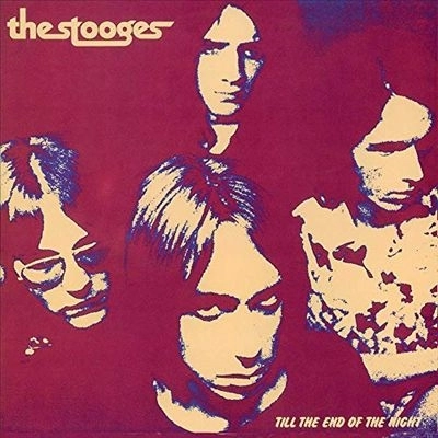 IGGY POP / STOOGES (IGGY & THE STOOGES)  / イギー・ポップ / イギー&ザ・ストゥージズ / TILL THE END OF THE NIGHT