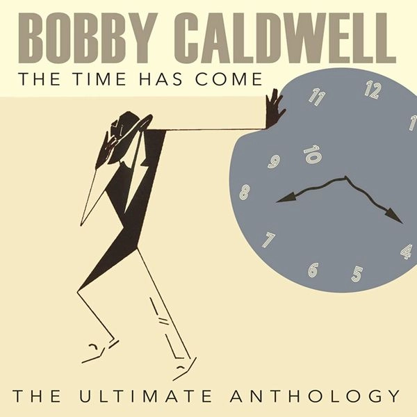 BOBBY CALDWELL / ボビー・コールドウェル / THE TIME HAS COME: THE ULTIMATE ANTHOLOGY / TIME HAS COME: THE ULTIMATE ANTHOLOGY