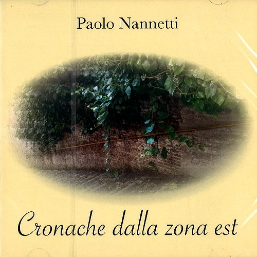 PAOLO NANNETTI / CRONACHE DALLA ZONA EST