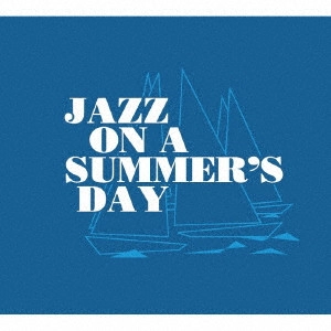 V.A.(JAZZ ON A SUMMER'S DAY) / V.A.(真夏の夜のジャズ) / JAZZ ON A SUMMER'S DAY / 真夏の夜のジャズ オリジナル・サウンドトラック