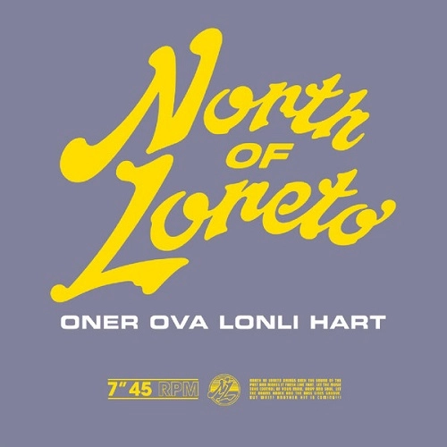 NORTH OF LORETO / ノース・オヴ・ロレト / ONER OVA LONLI HART