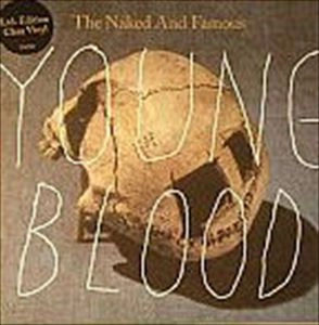 NAKED & FAMOUS / ネイキッド・アンド・フェイマス / YOUNG BLOOD
