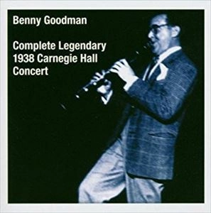 BENNY GOODMAN / ベニー・グッドマン / COMPLETE LEGENDARY 1938 CARNEGIE HALL CONCERT