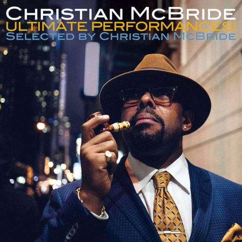 CHRISTIAN MCBRIDE / クリスチャン・マクブライド / アルティメット・パフォーマンス!セレクテッド・バイ・クリスチャン