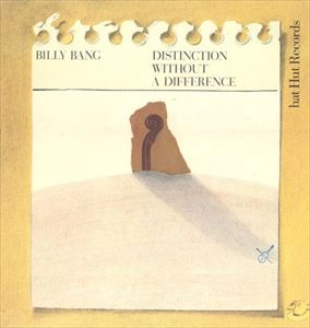 BILLY BANG / ビリー・バング / DISTINCTION WITHOUT A DIFFERENCE