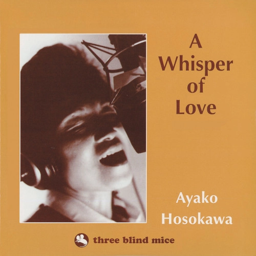 AYAKO HOSOKAWA / 細川綾子 / ア･ウィスパー･オブ･ラブ