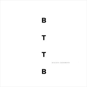RYUICHI SAKAMOTO / 坂本龍一 / BTTB 20TH ANNIVERSARY EDITION