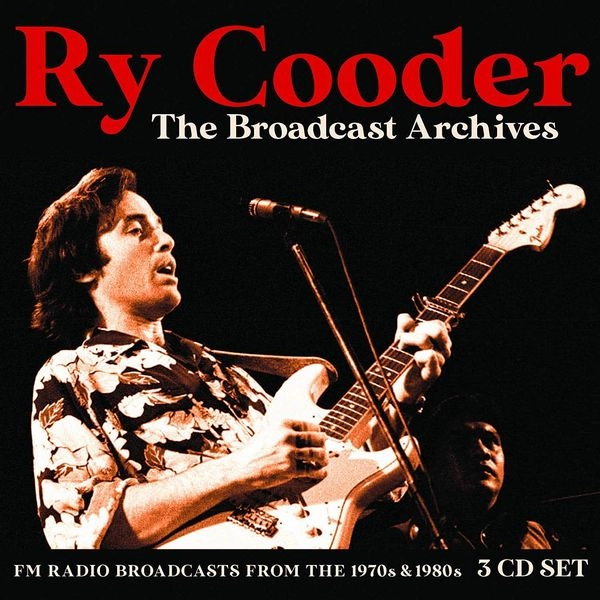 RY COODER / ライ・クーダー / BROADCAST ARCHIVES