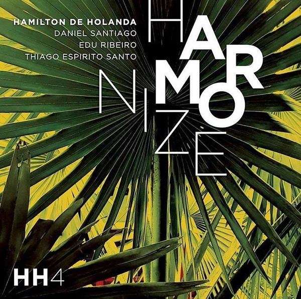 HAMILTON DE HOLANDA & DANIEL SANTIAGO & EDU RIBEIRO & THIAGO ESPIRITO SANTO / アミルトン・ヂ・オランダ & ダニエル・サンチアゴ & エドゥ・ヒベイロ & チアゴ・エスピリト・サント / HARMONIZE