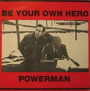 POWERMAN (ROCK) / BE YOUR OWN HERO