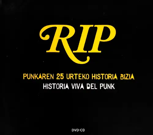 R.I.P. (PUNK/SPAIN) / PUNKAREN 25 URTEKO HISTORIA BIZIA / HISTORIA VIVA DEL PUNK
