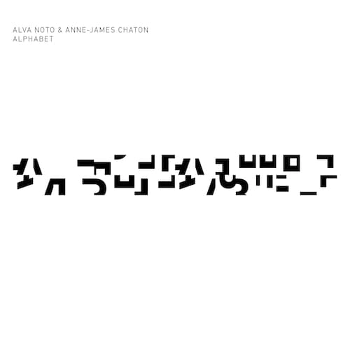 ALVA NOTO & ANNE-JAMES CHATON / ALPHABET