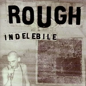 ROUGH / ラフ / INDELEBILE