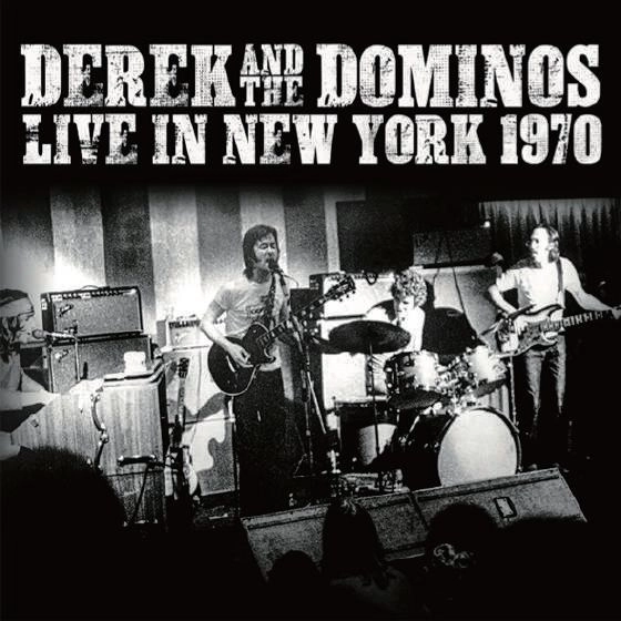 DEREK AND THE DOMINOS / デレク・アンド・ドミノス / ライヴ･イン･ニューヨーク 1970