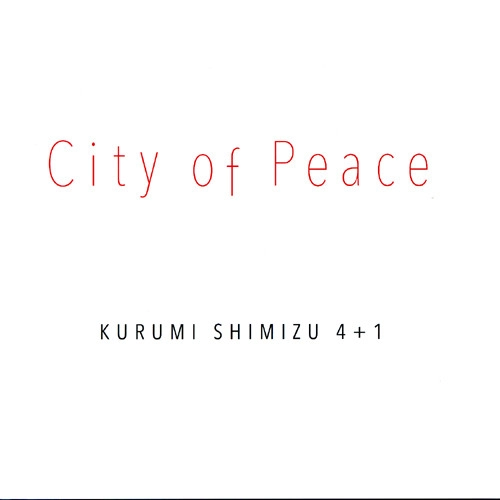 KURUMI SHIMIZU / 清水くるみ / City of Peace