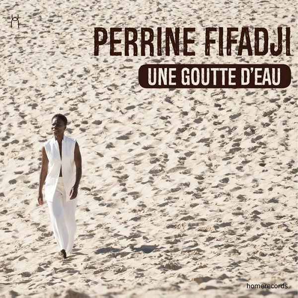 PERRINE FIFADJI / ペリーネ・フィファジ / UNE GOUTTE D'EAU