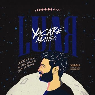 YACARE MANSO / ジャカーレ・マンソ / LUAR - ACUSTICO CIRCULAR 20 ANOS