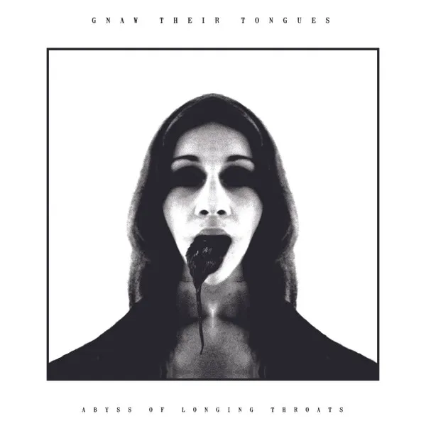 GNAW THEIR TONGUES / ABYSS OF LONGING THROATS