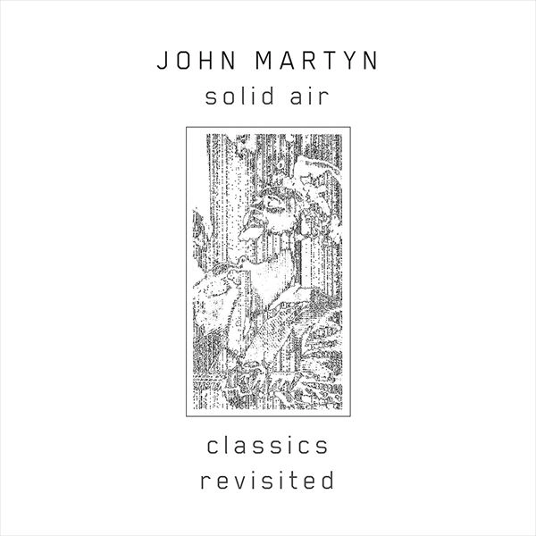 JOHN MARTYN / ジョン・マーティン / SOLID AIR (CLASSICS REVISITED)
