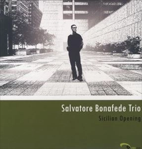 SALVATORE BONAFEDE TRIO / SICILIAN OPENING