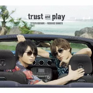 柿原徹也 x 岡本信彦 / trust and play / TRUST AND PLAY