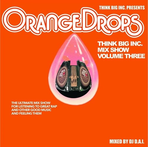 DJ D.A.I. (THINK BIG INC) / THINK BIG MIX SHOW VOL.3 -ORANGE DROPS-