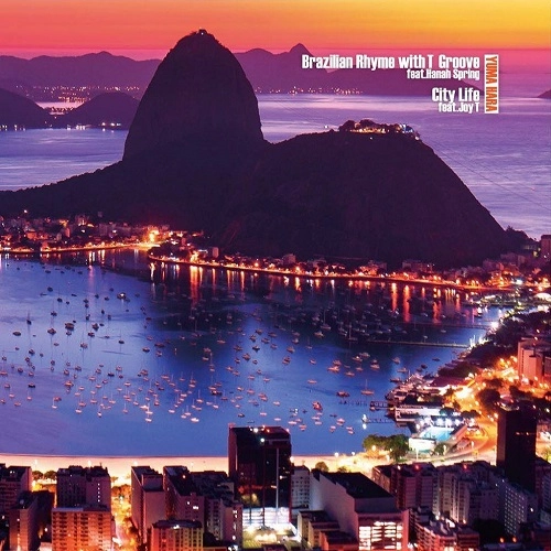 YUMA HARA / Brazilian Rhyme with T-Groove feat. Hanah Spring / City Life feat. Joy T
