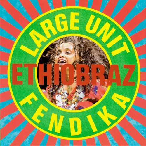 LARGE UNIT / ラージ・ユニット / ETHIOBRAZ