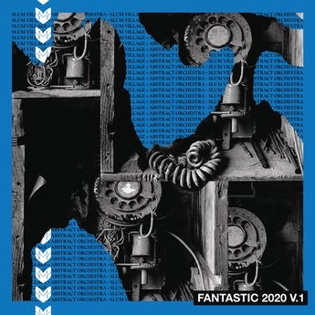 SLUM VILLAGE & ABSTRACT ORCHESTRA / スラム・ヴィレッジ&アブストラクト・オーケストラ / FANTASTIC 2020 V.1