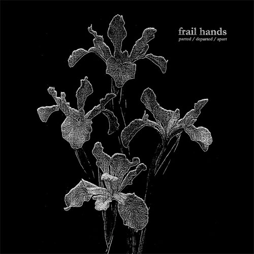 FRAIL HANDS / PARTED?/DEPARTED?/APART (LP)
