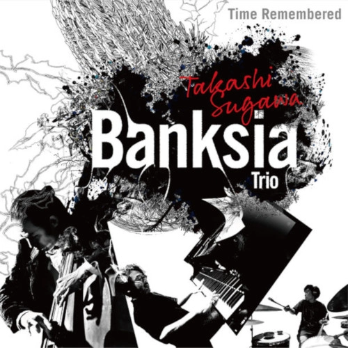 TAKASHI SUGAWA / 須川崇志 / タイム・リメンバード / Time Remembered
