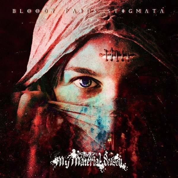 MY MATERIAL SEASON / マイ・マテリアル・シーズン / ブラッディ･ペインズ･スティグマータ / Bloody Pains Stigmata