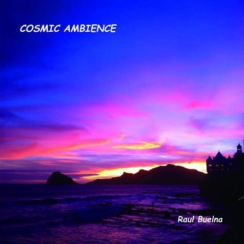 RAUL BUELNA / COSMIC AMBIENCE
