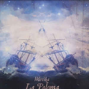 WAREIKA / ワレイカ / LA PALOMA
