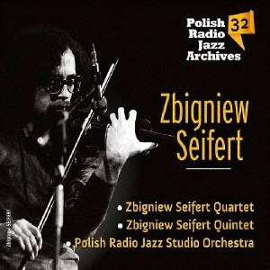 ZBIGNIEW SEIFERT / ズビグニエフ・ザイフェルト / ポーリッシュ・レディオ・ジャズ・アーカイヴズ