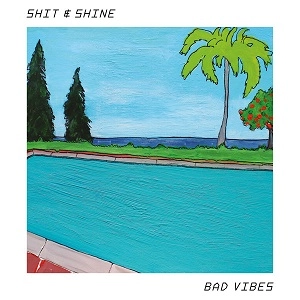SHIT & SHINE / BAD VIBES