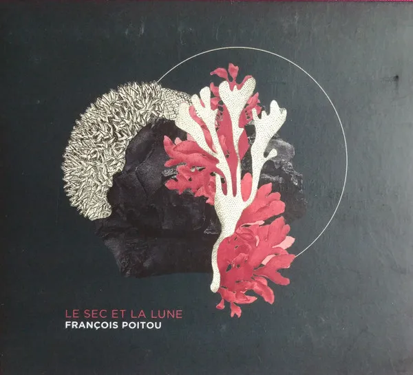 FRANCOIS POITOU / LE SEC ET LA LUNE