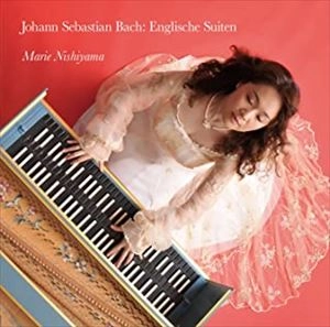 MARIE NISHIYAMA  / 西山まりえ / J.S.バッハ: イギリス組曲 全曲
