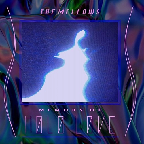 The mellows / MEMORY OF HOLO LOVE