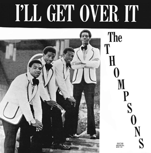 THOMPSONS / I'LL GET OVER IT