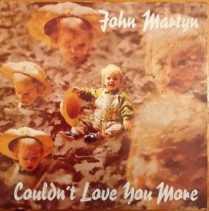 JOHN MARTYN / ジョン・マーティン / COULDN'T LOVE YOU MORE